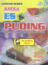 Image of Aneka ES dan Puding : Dilengkapi Dengan Resep dan Cara Pembuatan