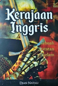 Image of Kerajaan Inggris : sebuah catatan kelam